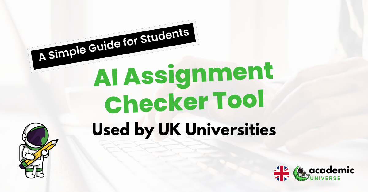 AI Assignment Checker Tool Used by UK Universities; A Simple Guide for Students